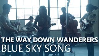 The Way Down Wanderers - Blue Sky Song [Official Music Video]