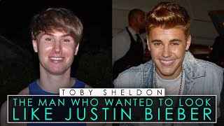 Toby Sheldon | The Man Who Wanted To Look Like Justin Bieber