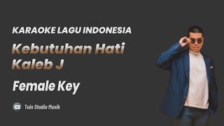 Kebutuhan Hati  - Kaleb J (Karaoke Female Version)