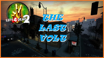 Left 4 Dead 2. Custom Campaign. The Last Volt.