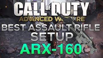 Call Of Duty Advanced Warfare | Best Assault Rifle Class Setups- ARX-160