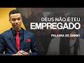 Deus não é teu empregado de ninguém