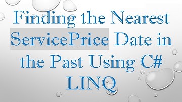 Finding the Nearest ServicePrice Date in the Past Using C#  LINQ