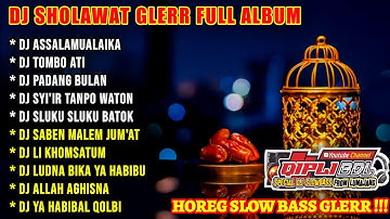 DJ SHOLAWAT HOREG GLERR FULL ALBUM TERBARU // DJ RELIGI QIPLI BDL FULL ALBUM