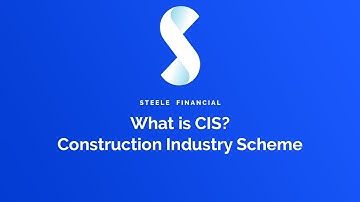 What is CIS? Construction Industry Scheme - Steele Financial - Chartered Accountants