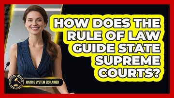 How Does The Rule Of Law Guide State Supreme Courts? - Justice System Explained