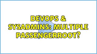 Celebrity DevOps & SysAdmins: multiple PassengerRoot? Wealth