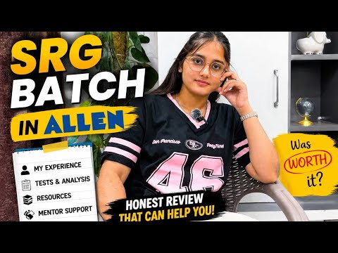 Truth About ALLEN SRG Batch | My Honest Experience | Mentors, Tests & Faculty