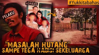 TOLAK BERI HUTANG SATU KELUARGA BERAKHIR DI MALAM YG NAAS #Yukkitabahas TOLAK BERI HUTANG SATU KELUARGA BERAKHIR DI MALAM YG NAAS #Yukkitabahas
