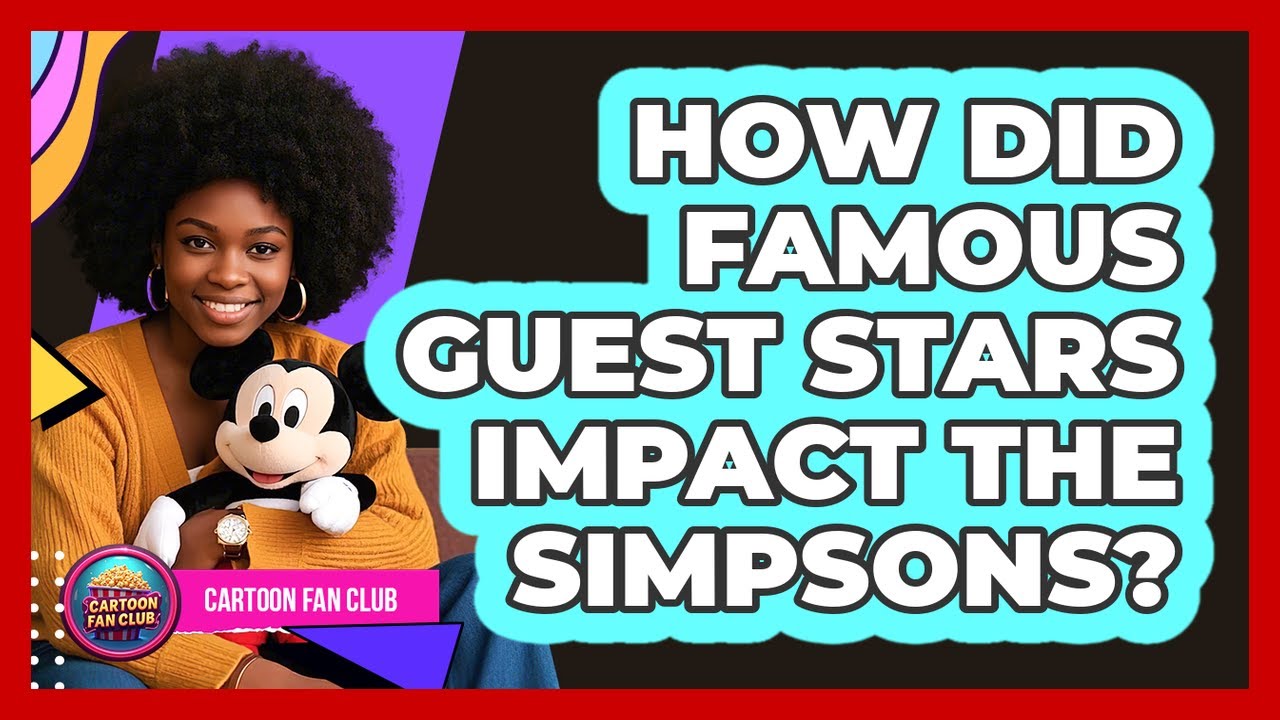 How Did Famous Guest Stars Impact The Simpsons? - Cartoon Fan Club