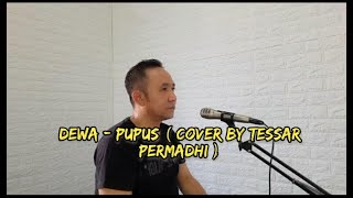 DEWA - PUPUS ( COVER BY TESSAR PERMADHI )