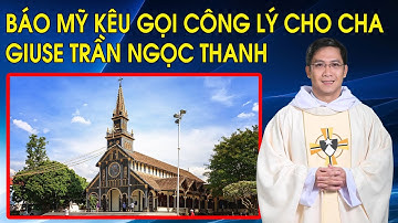 Báo Mỹ kêu gọi công lý, trung thực, và lời cầu nguyện trong vụ Cha Giuse Trần Ngọc Thanh