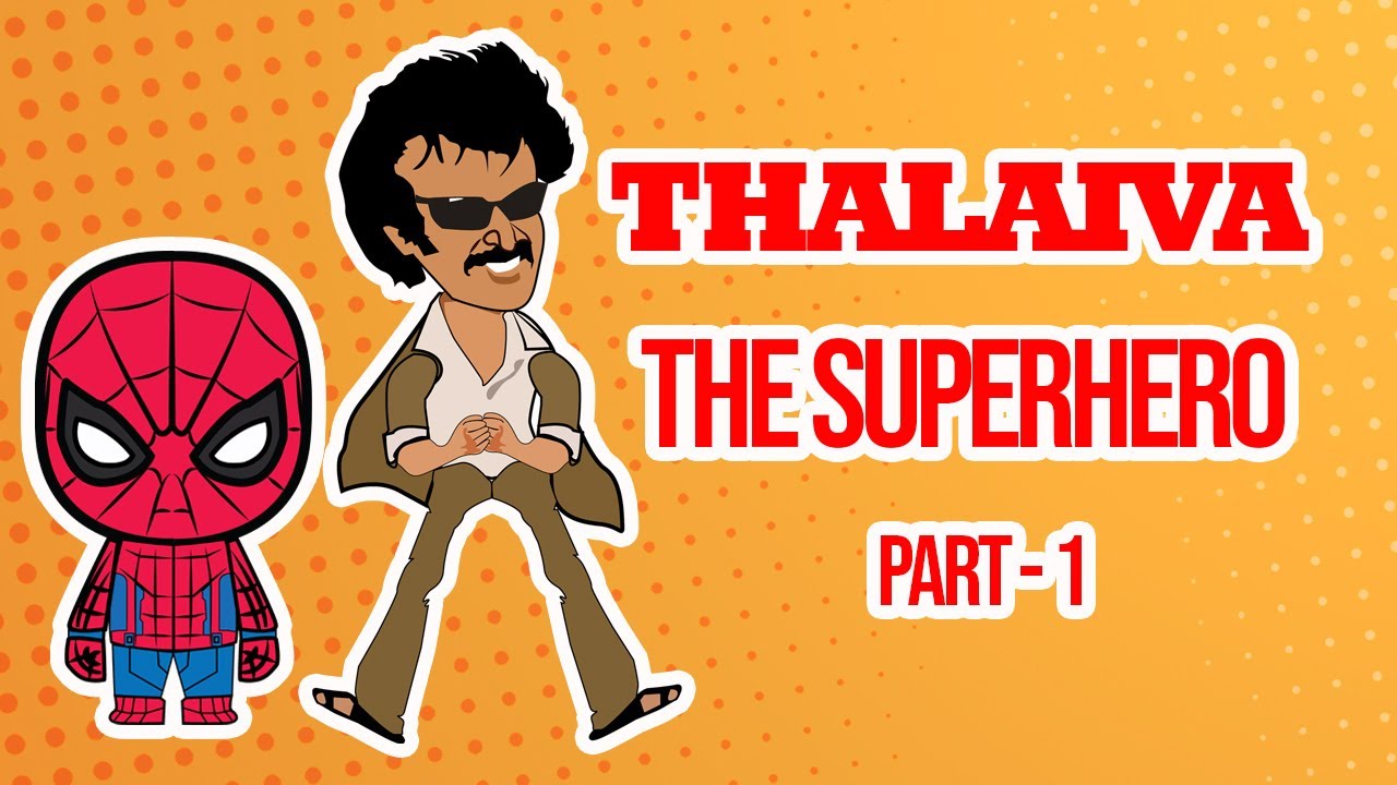 Thalaiva The Superhero (Part-1)