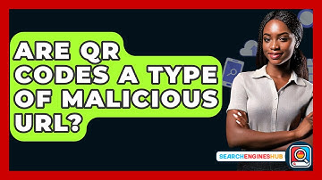 Are QR Codes A Type Of Malicious URL? - SearchEnginesHub.com