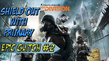 The Division Epic Glitch │Shield Out With Primary │Tutorial!