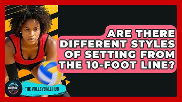 Are There Different Styles Of Setting From The 10-foot Line? - The Volleyball Hub