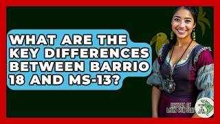 What Are The Key Differences Between Barrio 18 And MS-13? - History Of Latin Cultures