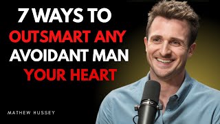 7 Ways to Outsmart Any Avoidant Man and Protect Your Heart