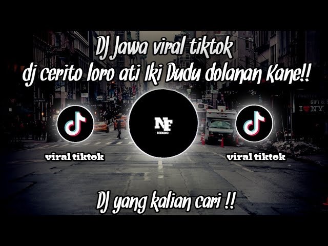 DJ JAWA VIRAL TIKTOK || CERITO LORO' ATI IKI UDU DOLANAN😎🤙 Nabih fvnky Kane 🎶 class=