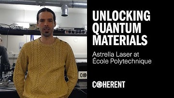 Coherent | Polytechnique Paris - Unlocking Quantum Materials with the Coherent Astrella Laser