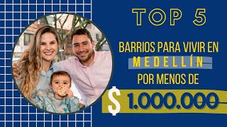 TOP 5 - Los MEJORES barrios para vivir en MEDELLÍN por menos de 1 MILLÓN al mes 🏠🔨💥