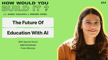 Unpacking the state of education and building an AI EdTech platform | Gabi Immelman | MindJoy