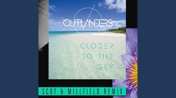 Closer to the Sky (Scot & Millfield Remix)
