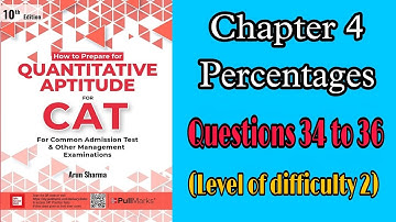 Chapter 4, Percentages| LOD 2|Questions 34-36| Arun Sharma| CAT| Quantitative Aptitude