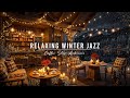 Jazz Relaxing Music &amp; Cozy Winter Coffee Shop Ambience ⛄ Smooth Piano Jazz Music for Studying, Work