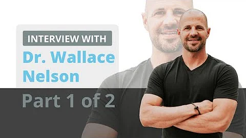Interview with Dr. Wallace Nelson: Part 1 of 2
