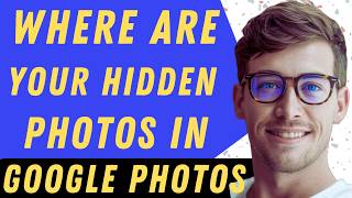 Where Are Your Hidden Photos In Google Photos - Full Guide