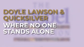 Doyle Lawson & Quicksilver - Where No One Stands Alone (Official Audio)