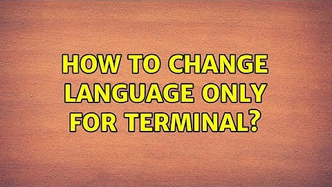 Ubuntu: How to change language only for terminal? (2 Solutions!!)
