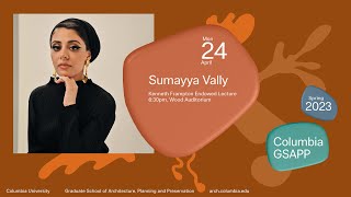 Columbia GSAPP Dean's Lecture Series: Sumayya Vally