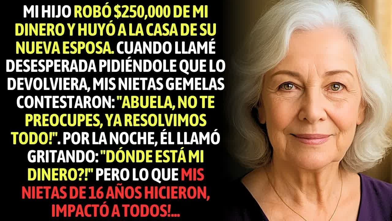 Mi Hijo Robó US$250,000 Y Huyó! Pero Lo Que Mis Nietas De 16 Años Hicieron Impactó A Todos!...