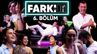 FARKI 18 / BÖLÜM 6: AVLAYAN KADINLAR, BİRLİKTE DUŞ ve FİLELİ ZENCİ