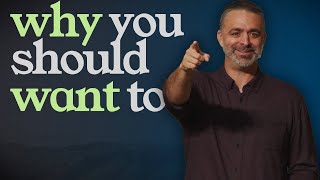 Week 2 - Why You Should WANT To - Motivations For the Christian Life