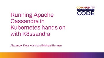 Running Apache Cassandra in Kubernetes hands on with K8ssandra   Alexander Dejanovski and Michael Bu
