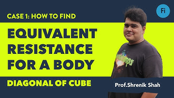Case 1: How to find equivalent resistance for a body diagonal of cube by Prof. Shrenik Shah