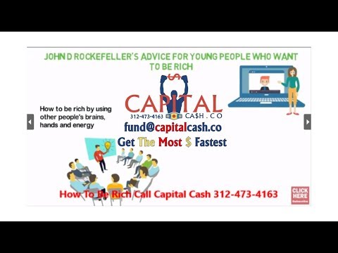rockefellar-how-to-be-rich-call-capital-cash-312-473-4163