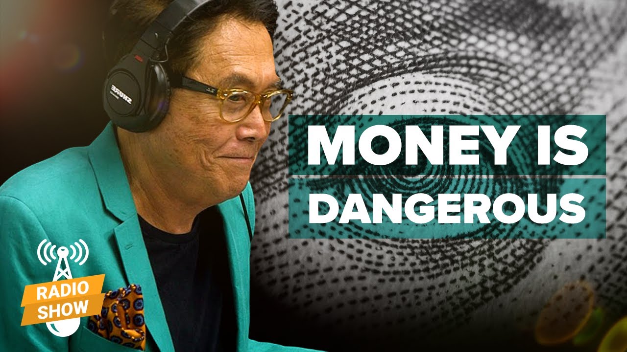 How Your Money Has Become Dangerous - Robert Kiyosaki [ The Rich Dad Radio Show ]