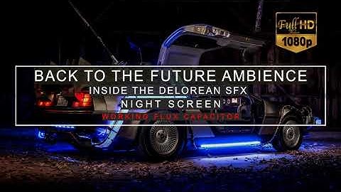 BACK TO THE FUTURE | DeLorean Time Machine | Flux Capacitor & Interior | Real Movie Sound Ambience