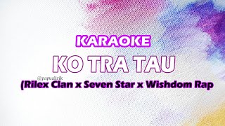 Ko Tra Tau - NH2F (Rilex Clan x Seven Star x Wishdom Rap) Karaoke Version _ Kitong Karaoke