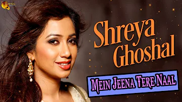 Mein Jeena Tere Naal | Shreya Ghoshal | Lyrical Video | Sad Song