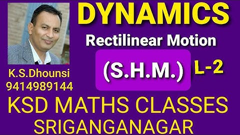 | Simple Harmonic Motion-S.H.M |Rectilinear Motion | Dynamics | Mechanics | By Dr.K.S.Dhounsi |L-2|