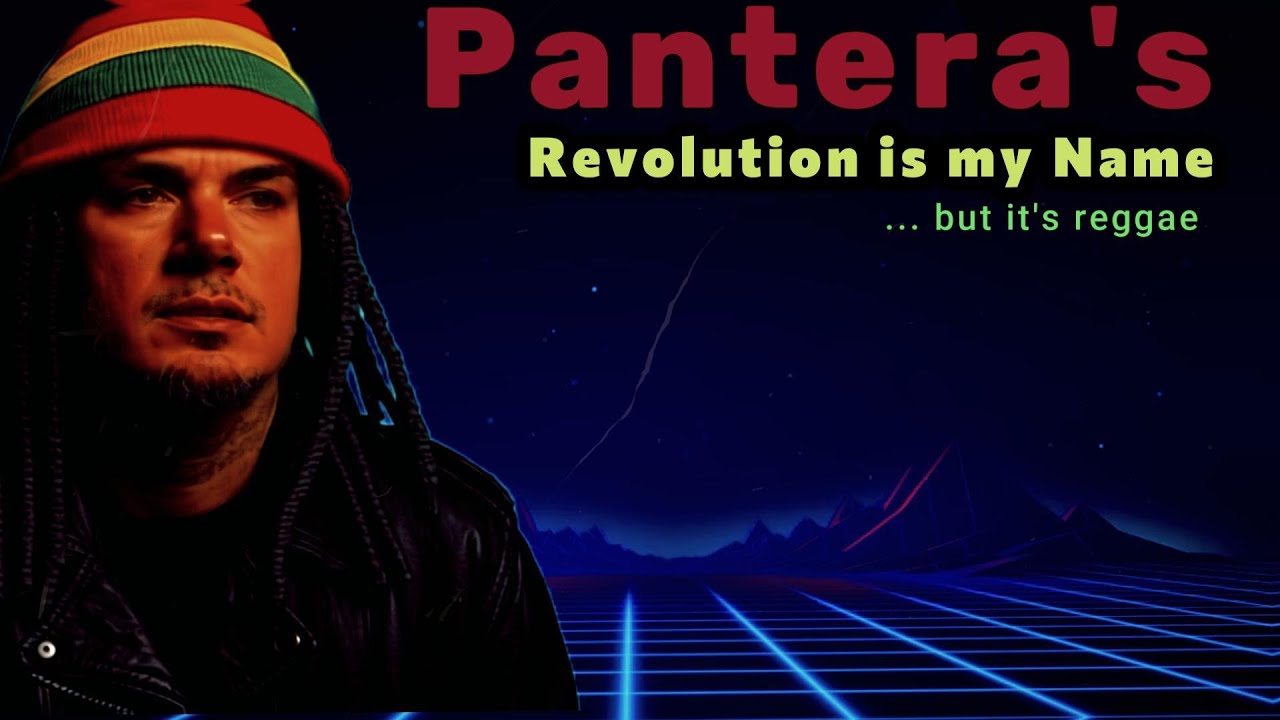 Pantera's Revolution is my Name... but it's reggae