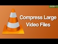 How to quickly compress large files via vlc  gizbot