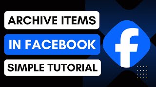 How To Archive Items In Facebook