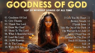 Goodness Of God - Praise And Worship🙏Top 100 Praise And Worship Songs ✝️ Best Christian Gospel Songs