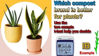 The two-sample t-test: IB SL- Example of comparing compost